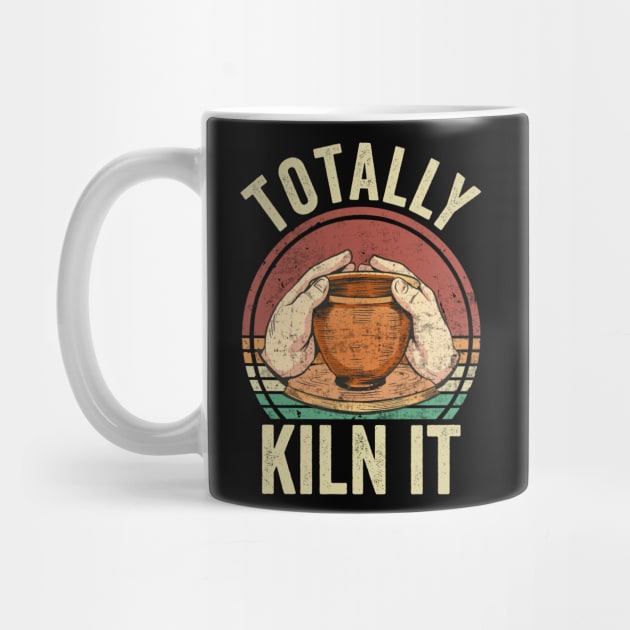 Totally Kiln It Pottery Lover by Visual Vibes